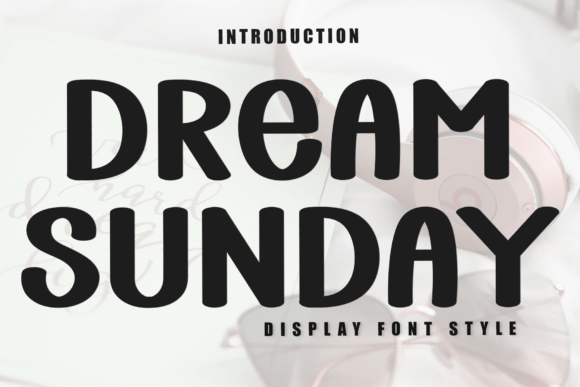 Dream Sunday: A Font for Modern Visual Storytelling